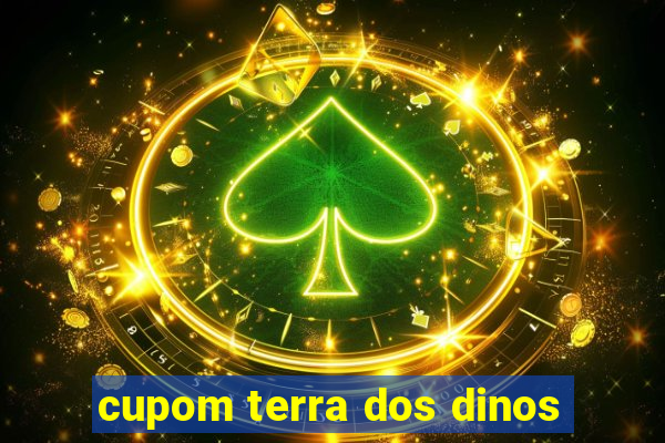 cupom terra dos dinos